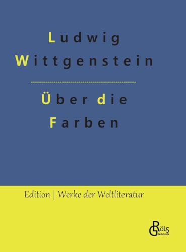 Bemerkungen über die Farben (Edition Werke der Weltliteratur - Hardcover) von Gröls Verlag